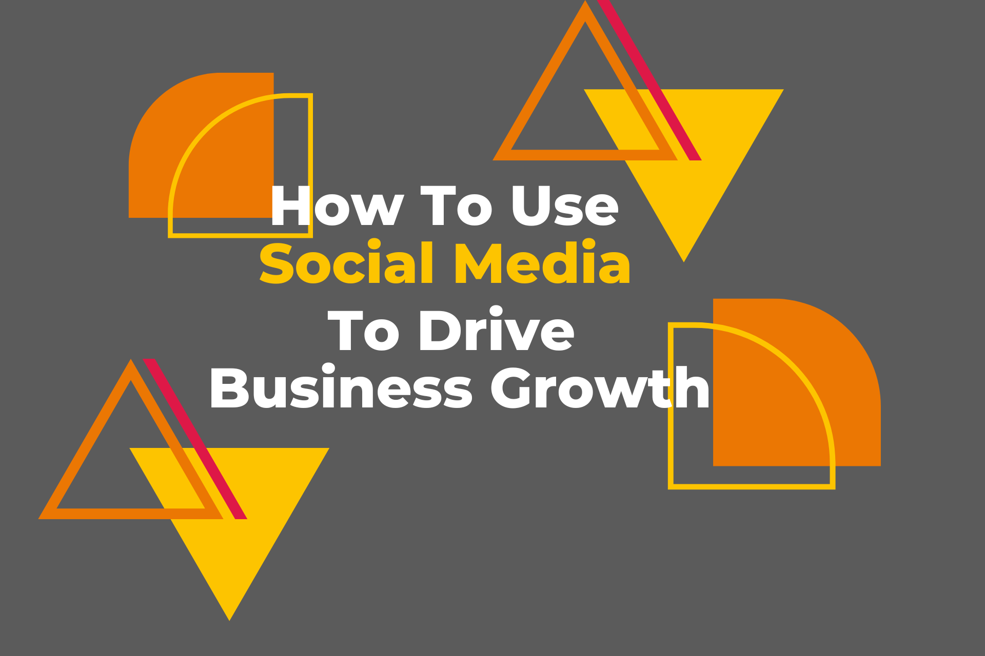 How to Use Social Media to Attract and Retain Customers and Drive Business Growth